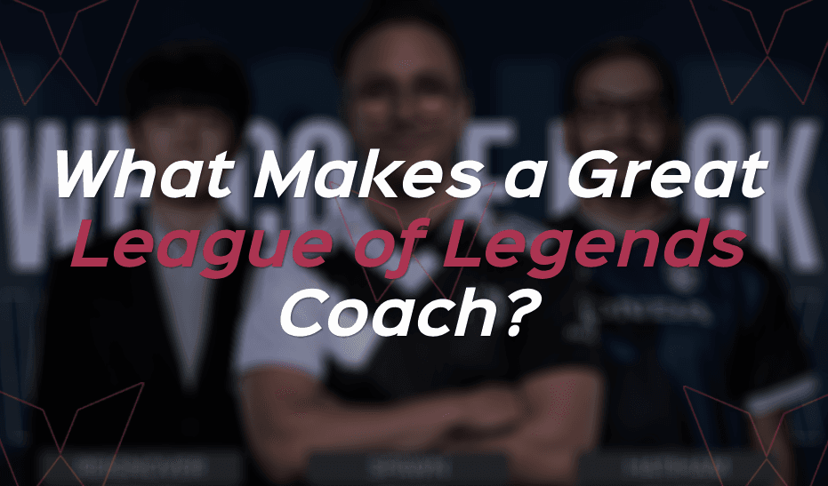What Makes a Great League of Legends Coach?